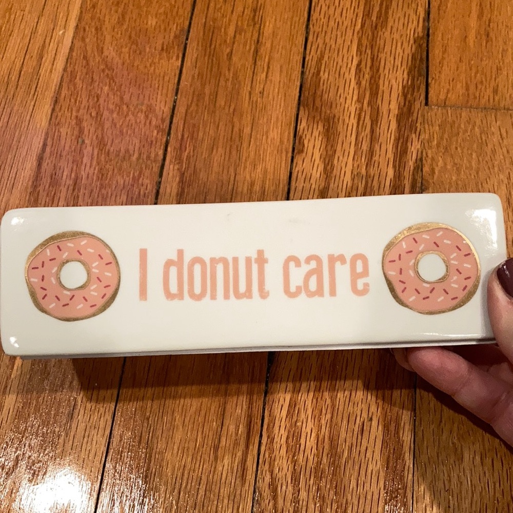 I donut care porcelain paperweight